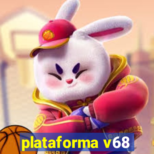 plataforma v68